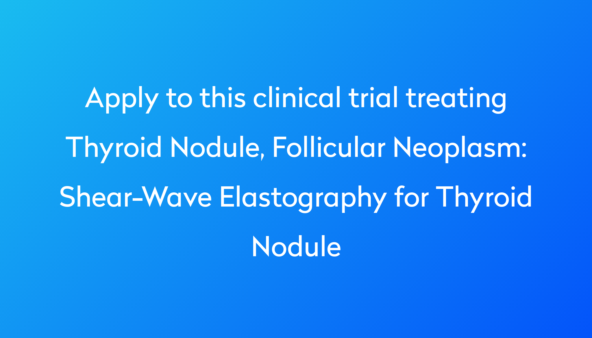 shear-wave-elastography-for-thyroid-nodule-clinical-trial-2023-power